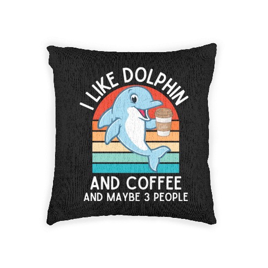 i like dolphin and coffee and maybe 3 people funny Woven Pillows