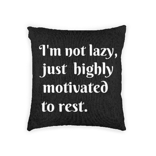 I m not lazy just highly motivated to rest Woven Pillows