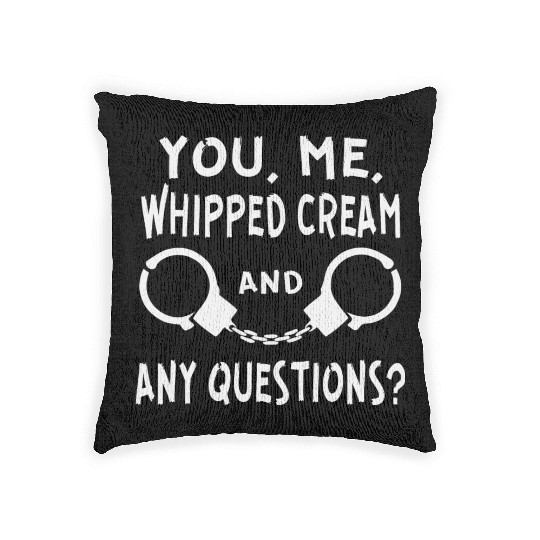 You Me Whipped Cream Any Questions ©WhiteTigerLLC Woven Pillows
