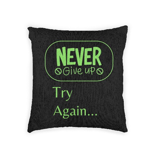 Never give up Try again Woven Pillows
