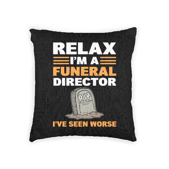 Relax I'm A Funeral Director I've Seen Worse Woven Pillows