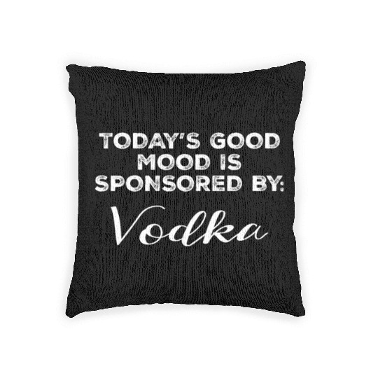 Today's Good Mood Is Sponsored By Vodka Funny Woven Pillows