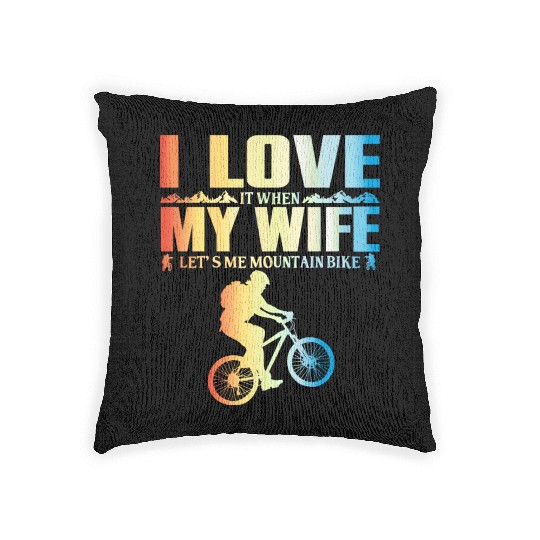 I Love It When My Wife Let Me Mountain Bike MTB Woven Pillows