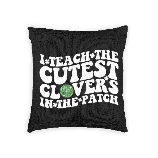 I Teach The Cutest Clovers In The Patch Disco Ball Woven Pillows