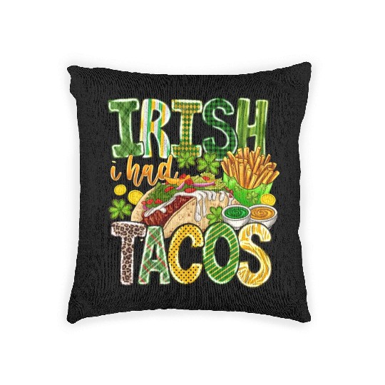 Irish i Had Tacos Woven Pillows