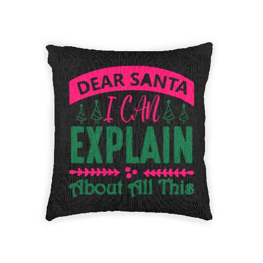 Dear Santa I can Explain About All This Woven Pillows