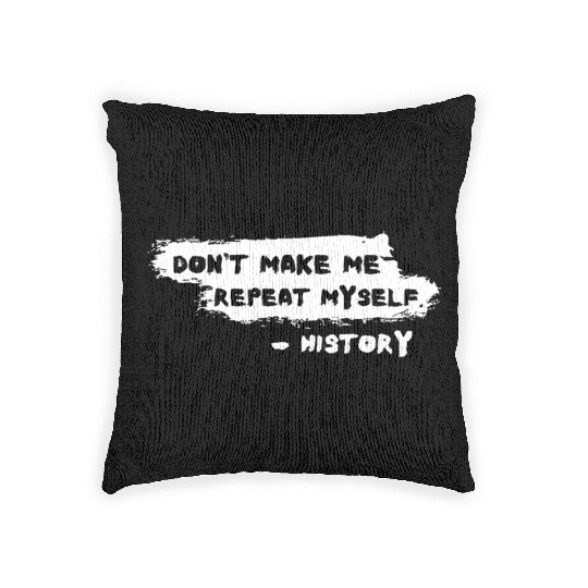 Funny History Teacher Joke Repeat Myself Woven Pillows