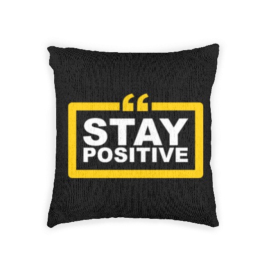 Positive Vibes Only: Stay Positive Fashion Woven Pillows