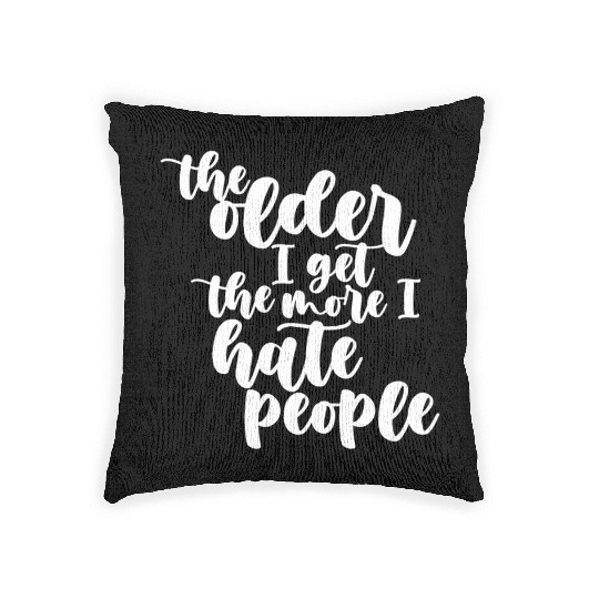 The older I get, the more I hate people Woven Pillows