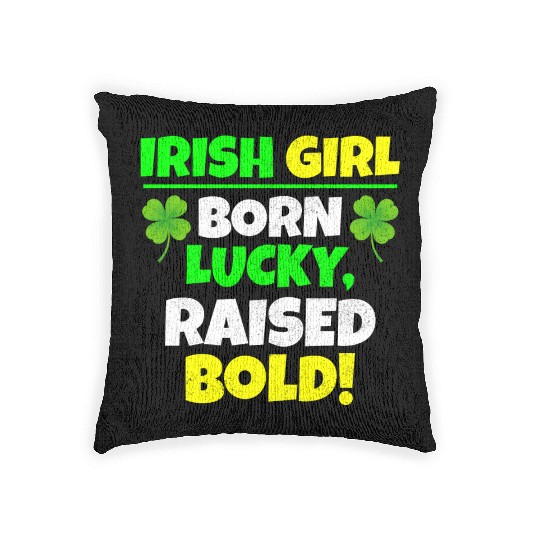 Born Lucky, Raised Bold Irish Girl St Patricks day Woven Pillows
