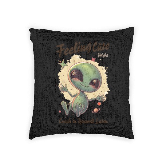 Alien Feeling Cute Might Crash in Roswell Later Woven Pillows