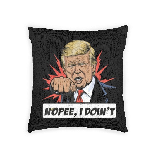 Donald Trump Nope I Don't Woven Pillows