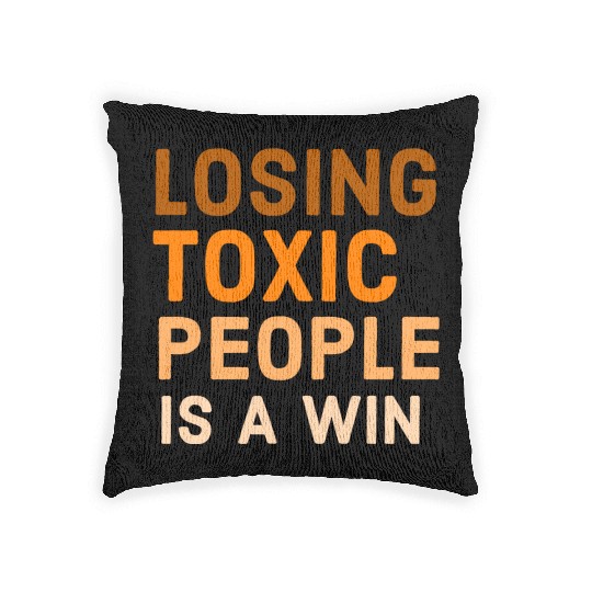Losing toxic people is a win Woven Pillows