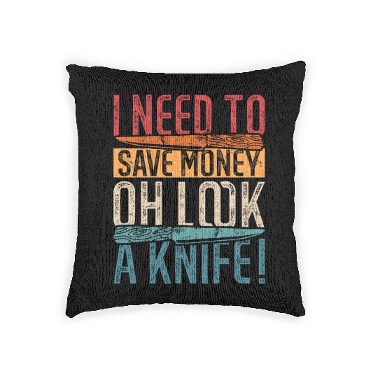 I Need To Save Money Oh Look, A Knife! Knife Colle Woven Pillows