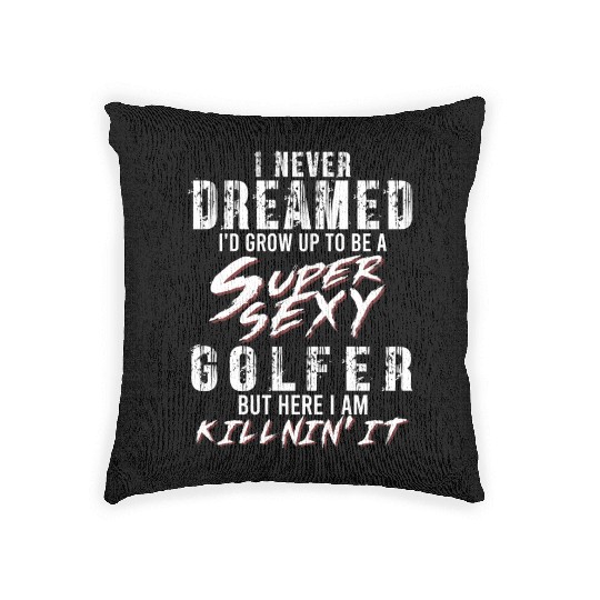 Super Sexy Golfer Golf Player Gift Golf Woven Pillows