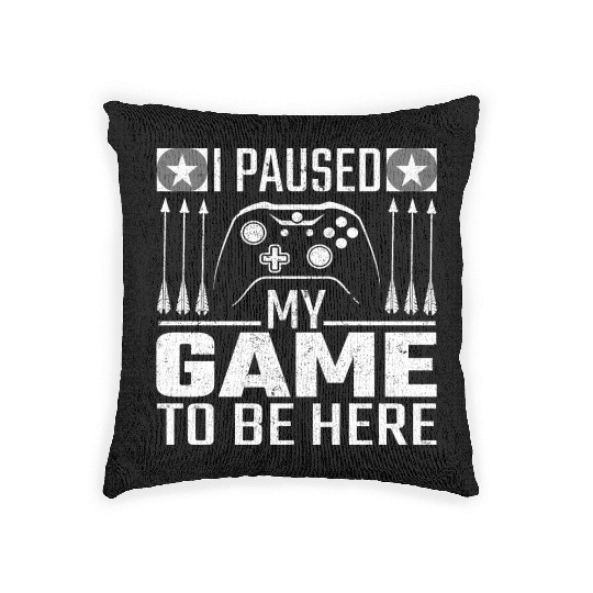 I Paused My Game To Be Here Woven Pillows