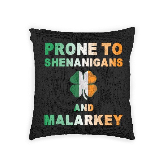 Prone To Shenanigans And Malarkey St Patricks Day Woven Pillows