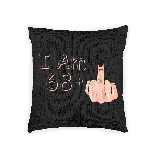 I Am 68 + 1 Middle Finger Woven Pillows I Am 68 Plus,