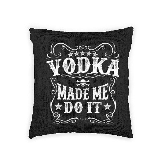 Vodka Made Me Do It Funny Alcohol Lover Great Gift Woven Pillows