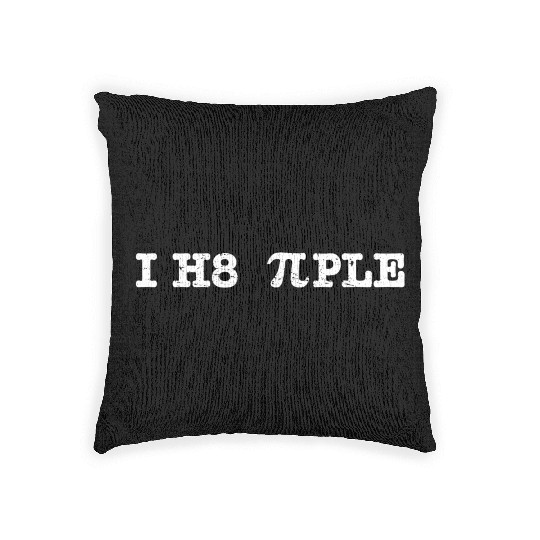 I Hate People I H8 Pi Ple Pi Day Funny Math Geek Woven Pillows