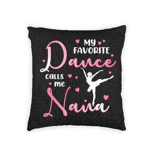 My Favorite Dancer Calls Me Nana Dance Grandma Woven Pillows