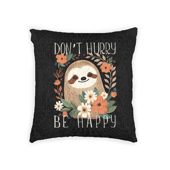 DON'T HURRY BE HAPPY Funny Quote Floral Sloth Mode Woven Pillows