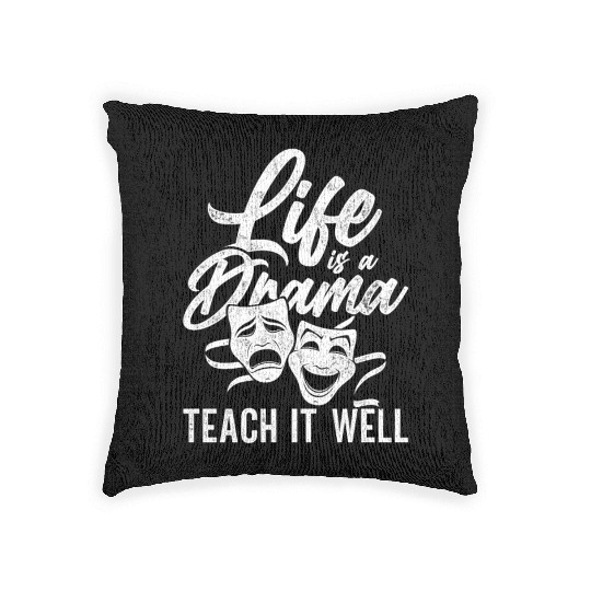 Drama Teacher Life Is A Drama Teach It Well Woven Pillows