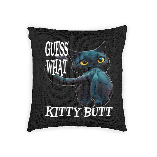 Funny Kitty Butt: Hilarious Guess What Cat- Kitty Woven Pillows