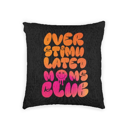 overstimulated moms club Woven Pillows