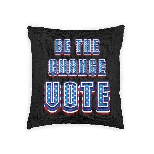 Be The Change Vote - 2024 Election Woven Pillows