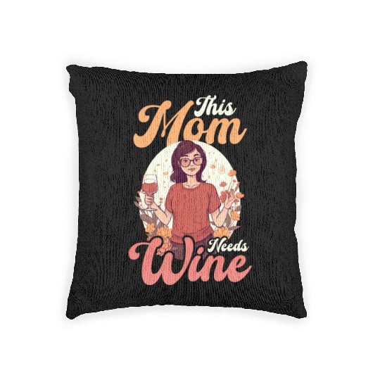 Mothers Day This Mom Needs Wine Woven Pillows