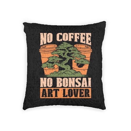 Bonsai Art Love No Coffee No Garden Coffee Lover Woven Pillows