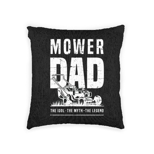 Mower Dad The Idol The Myth The Legend Lawn Ranger Woven Pillows