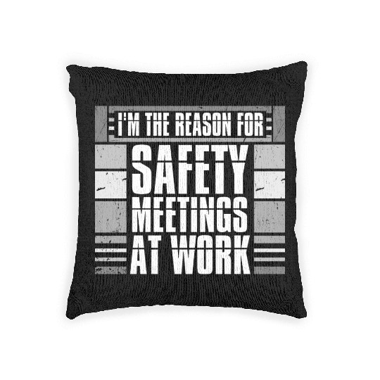 Funny I'm The Reason For Safety Meetings At Work Woven Pillows