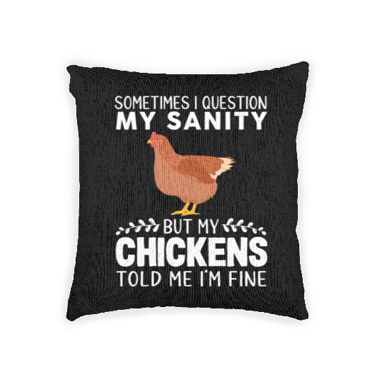 Sometimes I Question My Sanity But My Chickens Woven Pillows