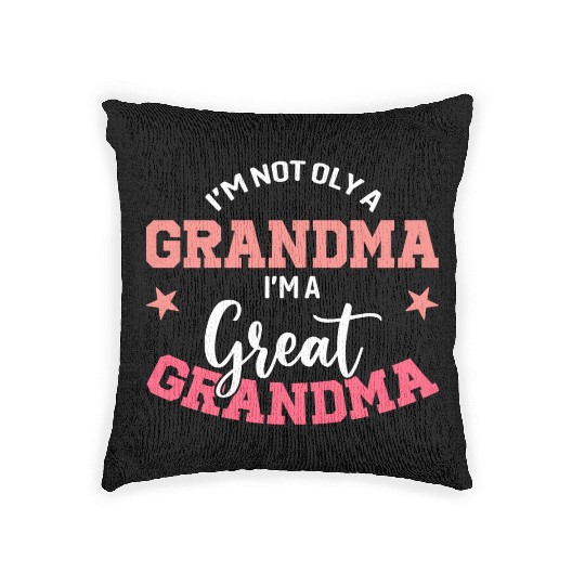 I'm not only a grandma I'm a great grandma Woven Pillows