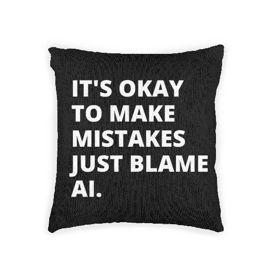 Embrace Imperfection: Blame it on AI! Woven Pillows