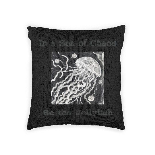 In a sea of chaos be the jellyfish relatable quote Woven Pillows