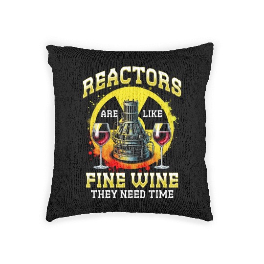 Nuclear Engineer Reactors Are Like Fine Wine Woven Pillows