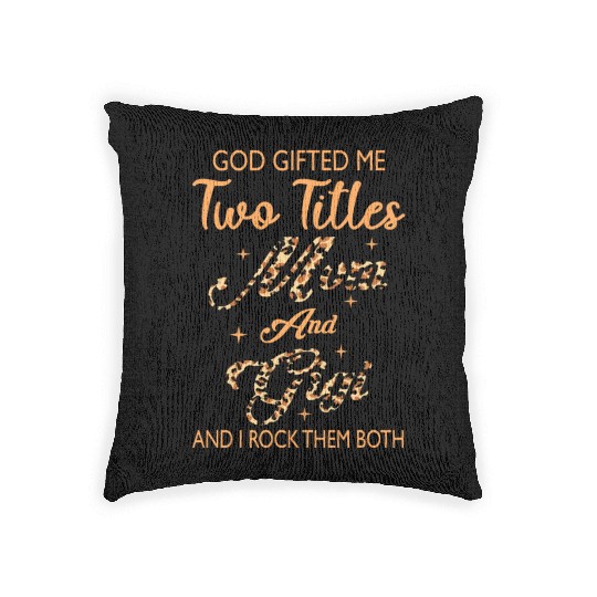god gifted me two titles Mom Gigi Leopard Mother's Woven Pillows