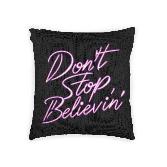 Don t Stop Believin Woven Pillows