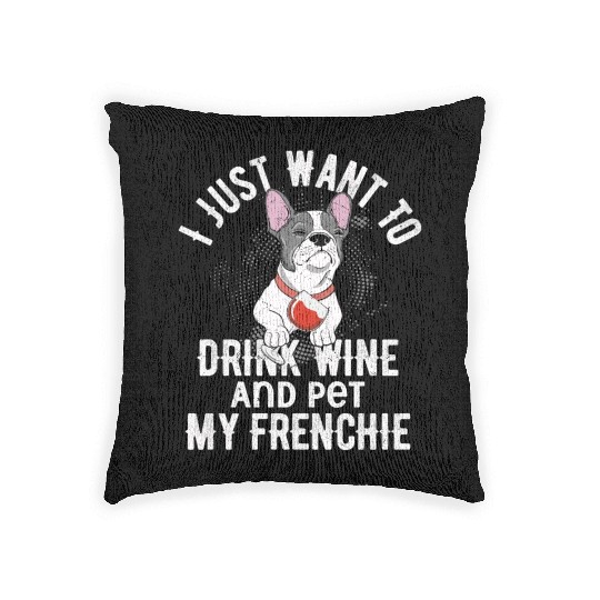 I Just Want To Drink Wine Frenchie French Bulldog Woven Pillows