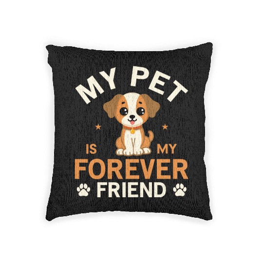 My Pet Is My Forever Friend Woven Pillows