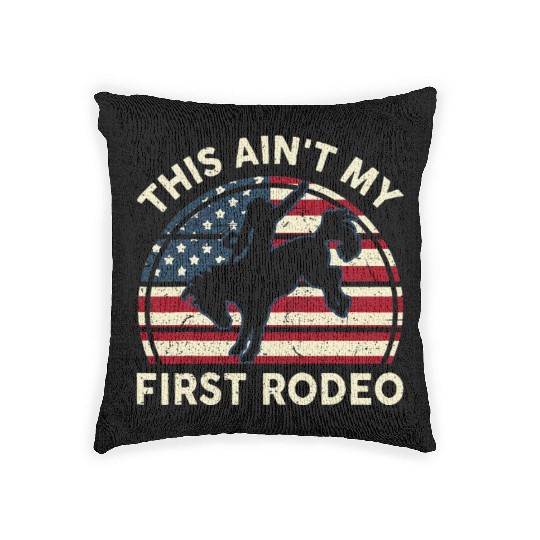 Aint My First Rodeo Funny Western Horse Riding Woven Pillows