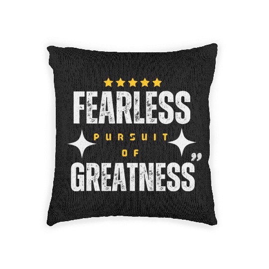 Fearless Pursuit of Greatness Woven Pillows
