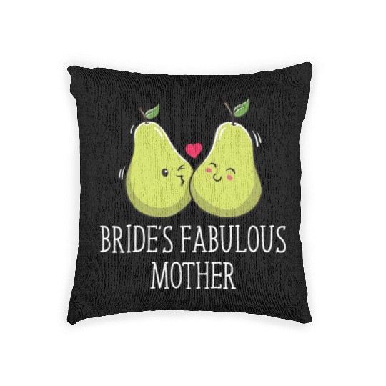 Brides Fabulous Mother Mother of the Bride Wedding Woven Pillows