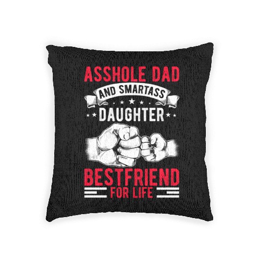 Asshole Dad And Smartass Daughter Best Friend Woven Pillows