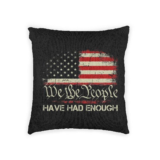 Old 1776 Flag We The People Have Had Enough Woven Pillows