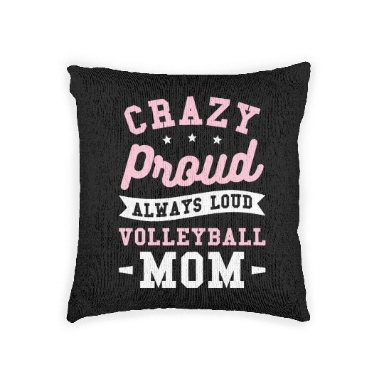 Crazy Proud Always Loud Volleyball Mom Woven Pillows
