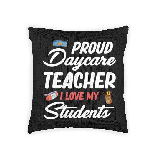Proud Daycare Teacher I Love My Little Students Woven Pillows
